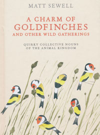 OUT OF PRINT/UNAVAILABLE A Charm of Goldfinches and Other Wild Gatherings