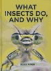What Insects Do, and Why