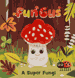 Fun Gus A Super Fungi